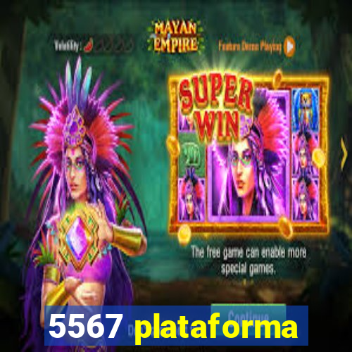 5567 plataforma